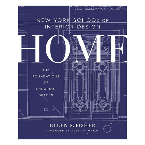 New York School of Interior Design Home The Foundations of Enduring Spaces Book